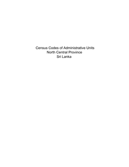 Census Codes of Administrative Units North Central Province Sri Lanka Province District DS Division GN Division Name Code Name Code Name Code Name No