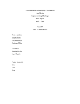 Roadrunners and the Changing Environments New Mexico Supercomputing Challenge Final Report April 2, 2008 Team 87 Santa Fe Indian