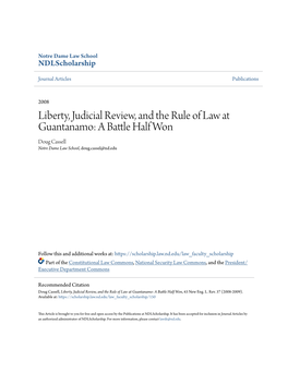 Liberty, Judicial Review, and the Rule of Law at Guantanamo: a Battle Alh F Won Doug Cassell Notre Dame Law School, Doug.Cassel@Nd.Edu