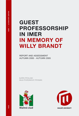 GUEST PROFESSORSHIP in IMER in MEMORY of WILLY BRANDT IMER Malmö University GUEST PROFESSORSHIP in IMER in MEMORY of WILLY BRANDT