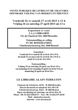 Vendredi 26 Et Samedi 27 Avril 2013 À 13 H Vrijdag 26 En Zaterdag 27 April 2013 Om 13 U LE LIBRAIRE ALAIN FERRATON