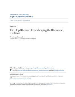 Hip Hop Rhetoric: Relandscaping the Rhetorical Tradition Roberto Jose Tinajero II University of Texas at El Paso, Rjtinajero@Miners.Utep.Edu