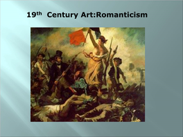 19Th Century Art:Romanticism Romanticism Objectives