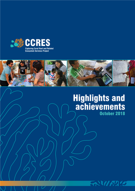 Highlights and Achievements October 2018 Capturing Coral Reef and Related Ecosystem Services Project 2 Highlights and Achievements