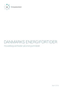 DANMARKS ENERGIFORTIDER Hovedbegivenheder På Energiområdet