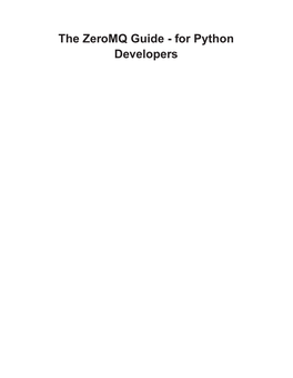 The Zeromq Guide - for Python Developers the Zeromq Guide - for Python Developers Dedication