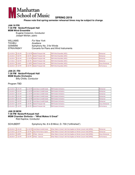 SPRING 2019 Please Note That Spring Semester Rehearsal Times May Be Subject to Change