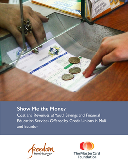 Show Me the Money: Cost and Revenues of Youth Savings and Financial Education Services Offered by Credit Unions in Mali and Ecuador” for Those Sections Excerpted.­