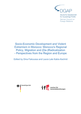 Socio-Economic Development and Violent Extremism in Morocco: Morocco's Regional Policy, Migration and (De-)Radicalization - Perspectives from the Region and Europe