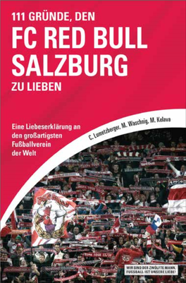 111 GRÜNDE, DEN FC RED BULL SALZBURG ZU LIEBEN Christoph Lumetzberger, Marc Waschnig, Marijan Kelava 111 GRÜNDE, DEN FC RED BULL SALZBURG ZU LIEBEN