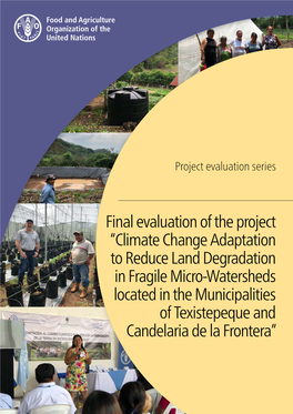 Climate Change Adaptation to Reduce Land Degradation in Fragile Micro-Watersheds Located in the Municipalities of Texistepeque and Candelaria De La Frontera”
