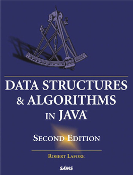 Data Structures and Algorithms in Java, Executive Editor Second Edition Michael Stephens Copyright © 2003 by Sams Publishing Acquisitions Editor All Rights Reserved