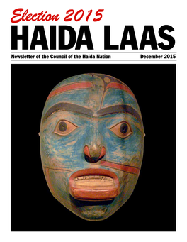 Election 2015 HAIDA LAAS Newsletter of the Council of the Haida Nation December 2015 Haida Laas - Special Election Issue