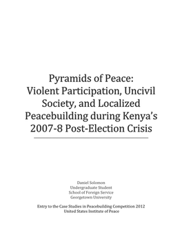 Pyramids of Peace: Violent Participation, Uncivil Society, and Localized Peacebuilding During Kenya’S 2007-8 Post-Election Crisis ______