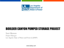 BOULDER CANYON PUMPED STORAGE PROJECT Sam Mannan Project Manager Los Angeles Dept