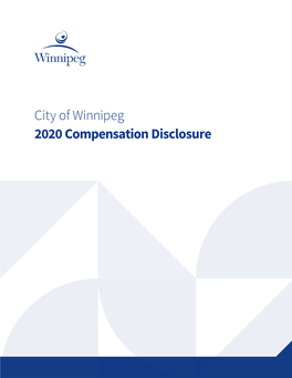 2020 Compensation Disclosure 2020 CITY of WINNIPEG COMPENSATION DISCLOSURE