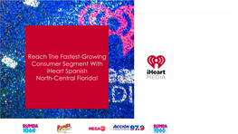Reach the Fastest-Growing Consumer Segment with Iheart Spanish North-Central Florida!