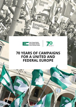 70 Years of Campaigns for a United and Federal Europe Union of European Federalists