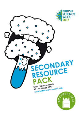 SECONDARY RESOURCE PACK British Science Week 10 - 19 March 2017 VITY I PA T C