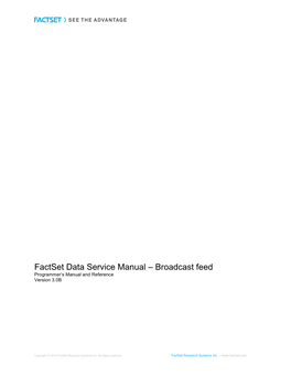 Factset Data Service Manual – Broadcast Feed Programmer’S Manual and Reference Version 3.0B