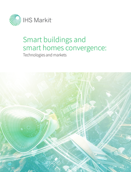 Smart Buildings and Smart Homes Convergence: Technologies and Markets Smart Buildings and Smart Homes Convergence: Technologies and Markets