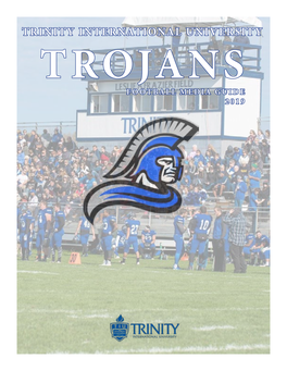 TRINITY INTERNATIONAL UNIVERSITY TROJANS FOOTBALL MEDIA GUIDE 2019 Table of Contents