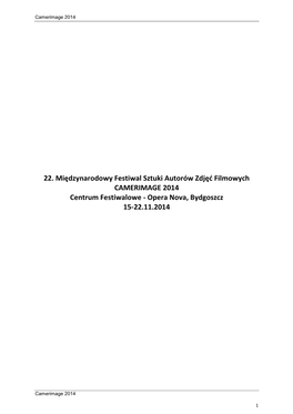 22. Międzynarodowy Festiwal Sztuki Autorów Zdjęć Filmowych CAMERIMAGE 2014 Centrum Festiwalowe - Opera Nova, Bydgoszcz 15-22.11.2014