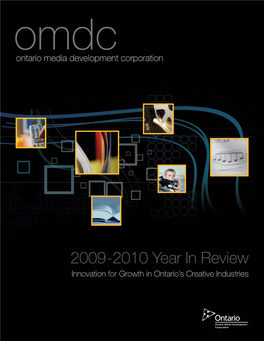 2009-2010 Year in Review Innovation for Growth in Ontario’S Creative Industries Ontario Media Development Corporation Board of Directors