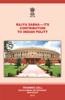 ITS CONTRIBUTION to INDIAN POLITY © Rajya Sabha Secretariat, New Delhi