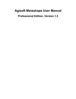 Agisoft Metashape User Manual Professional Edition, Version 1.5 Agisoft Metashape User Manual: Professional Edition, Version 1.5