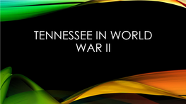 Tennessee in World War Ii Big Points Tennessee During World War Ii