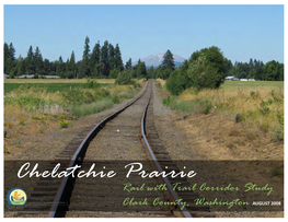 Chelatchie Prairie Rail with Trail Corridor Study Clark County, Washington AUGUST 2008 Acknowledgements