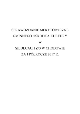 Sprawozdanie Merytoryczne Gminnego Ośrodka Kultury W Siedlcach Z/S W Chodowie Za I Półrocze 2017 R