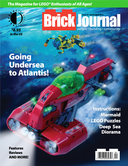 The Magazine for LEGO® Enthusiasts of All Ages! BRICKJOURNAL ISSUE 10, VOLUME 2 • MARCH/APRIL 2010 • LEGO ATLANTIS, BRICKCON 2009, LEGO PUZZLES, BRICKSET