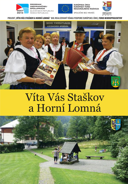 VÍTA VÁS STAŠKOV a HORNÍ LOMNÁ “ Bol Realizovaný Vďaka Podpore Európskej Únie, FOND MIKROPROJEKTOV