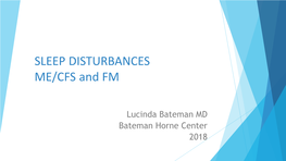 SLEEP DISTURBANCES ME/CFS and FM