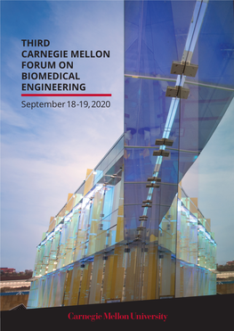 THIRD CARNEGIE MELLON FORUM on BIOMEDICAL ENGINEERING September 18-19, 2020 Explore Frontiers in Biomedical Engineering!