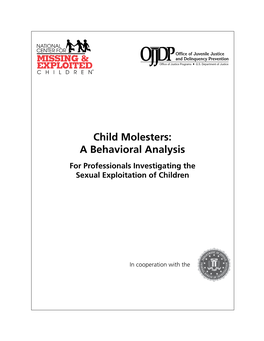 Child Molesters: a Behavioral Analysis for Professionals Investigating the Sexual Exploitation of Children