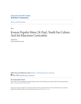 Korean Popular Music (K-Pop), Youth Fan Culture, and Art Education Curriculum Aelim Kim University of South Carolina
