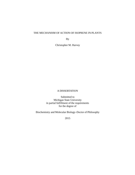 THE MECHANISM of ACTION of ISOPRENE in PLANTS by Christopher M. Harvey a DISSERTATION Submitted to Michigan State University In