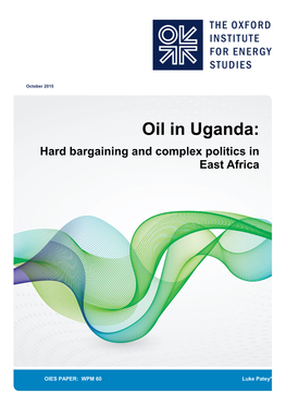 Oil in Uganda: Hard Bargaining and Complex Politics in East Africa