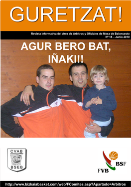 Revista Informativa Del Área De Árbitros Y Oficiales De Mesa De Baloncesto Nº 15 – Junio 2010 AGUR BERO BAT, IÑAKI!!
