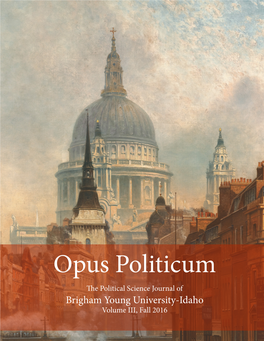 Opus Politicum the Political Science Journal of Brigham Young University-Idaho Volume III, Fall 2016