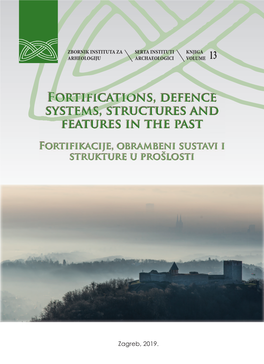 Zagreb, 2019. FORTIFICATIONS, DEFENCE SYSTEMS, STRUCTURES and FEATURES in the PAST