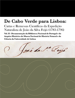 De Cabo Verde Para Lisboa: Cartas E Remessas Científicas Da Expedição Naturalista De João Da Silva Feijó (1783-1796) Vol