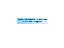 Japan Can Offer Various Solutions (Cases and Examples） Shelters