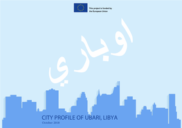 CITY PROFILE of UBARI, LIBYA October 2018 DISCLAIMERS