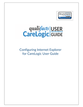 Configuring Internet Explorer for Carelogic User Guide CONFIGURING INTERNET EXPLORER for CARELOGIC