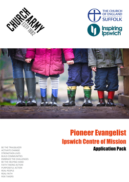 Pioneer Evangelist Ipswich Centre of Mission BE the TRAILBLAZER ACTIVATE CHANGE Application Pack STRENGTHEN LIVES