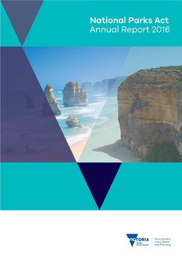 National Parks Act Annual Report 2016 © the State of Victoria Department of Environment, Land, Water and Planning 2016